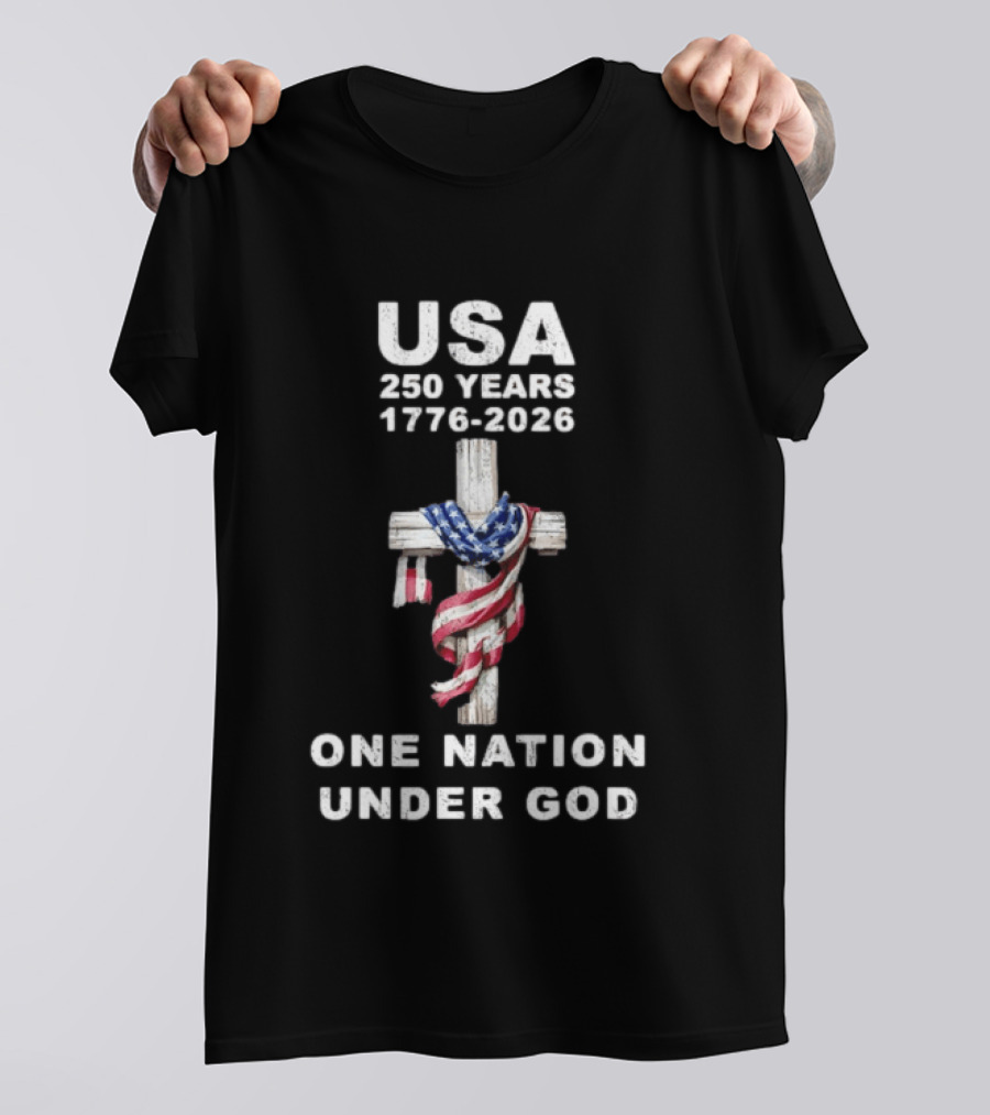 USA 250 Years One Nation Under God 1776 2026 Cross With American Flag T-Shirt