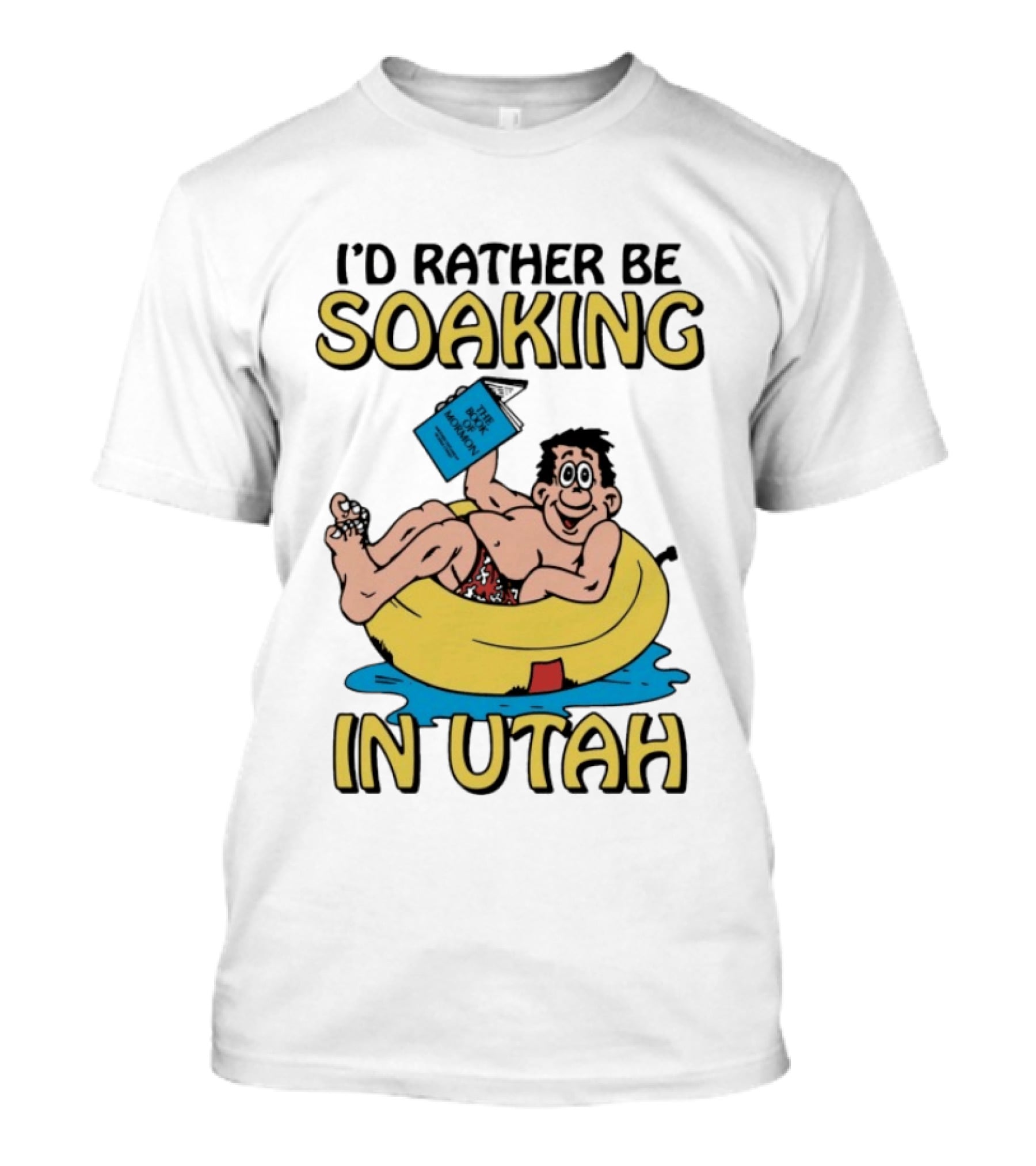 I'd Rather Be Soaking In Utah The Book Of Mormon Fun Relaxing Character With Yellow Inner Tube T-Shirt