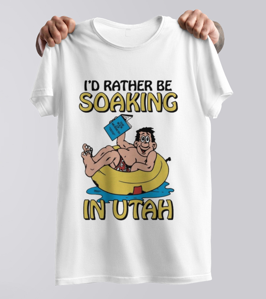 I'd Rather Be Soaking In Utah The Book Of Mormon Fun Relaxing Character With Yellow Inner Tube T-Shirt