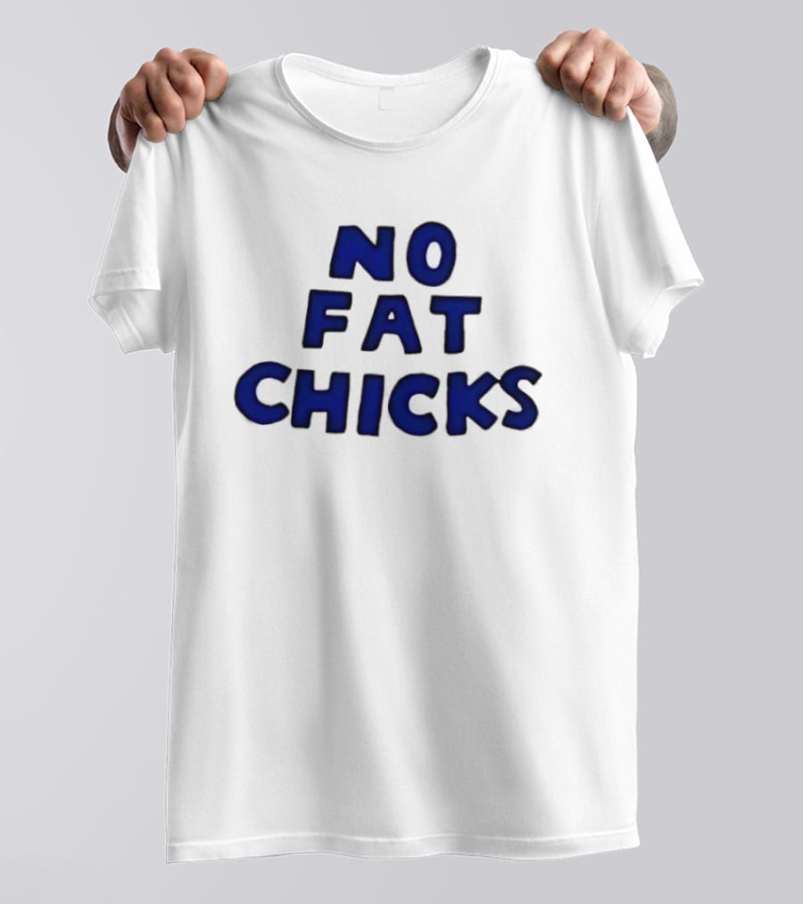 No Fat Chicks Bold Blue Letters T-Shirt