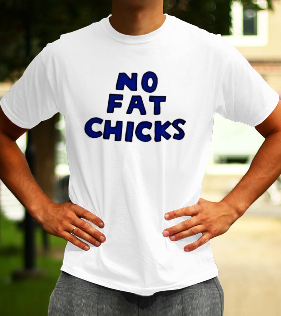 No Fat Chicks Bold Blue Letters T-Shirt