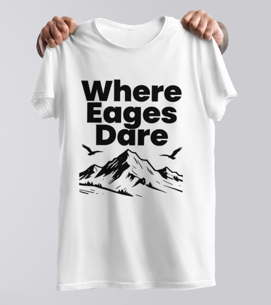 Where Eagles Dare Mountain Adventure T-Shirt