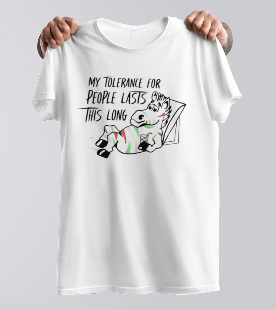 My Tolerance For People Lasts This Long Zebra T-Shirt