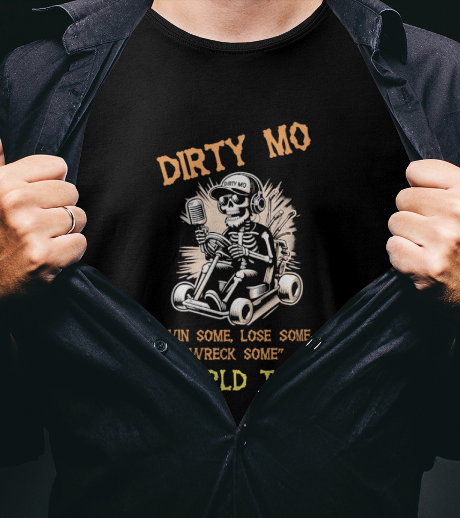 Dirty Mo Win Some Lose Some Wreck Some Skeleton World Tour T-Shirt
