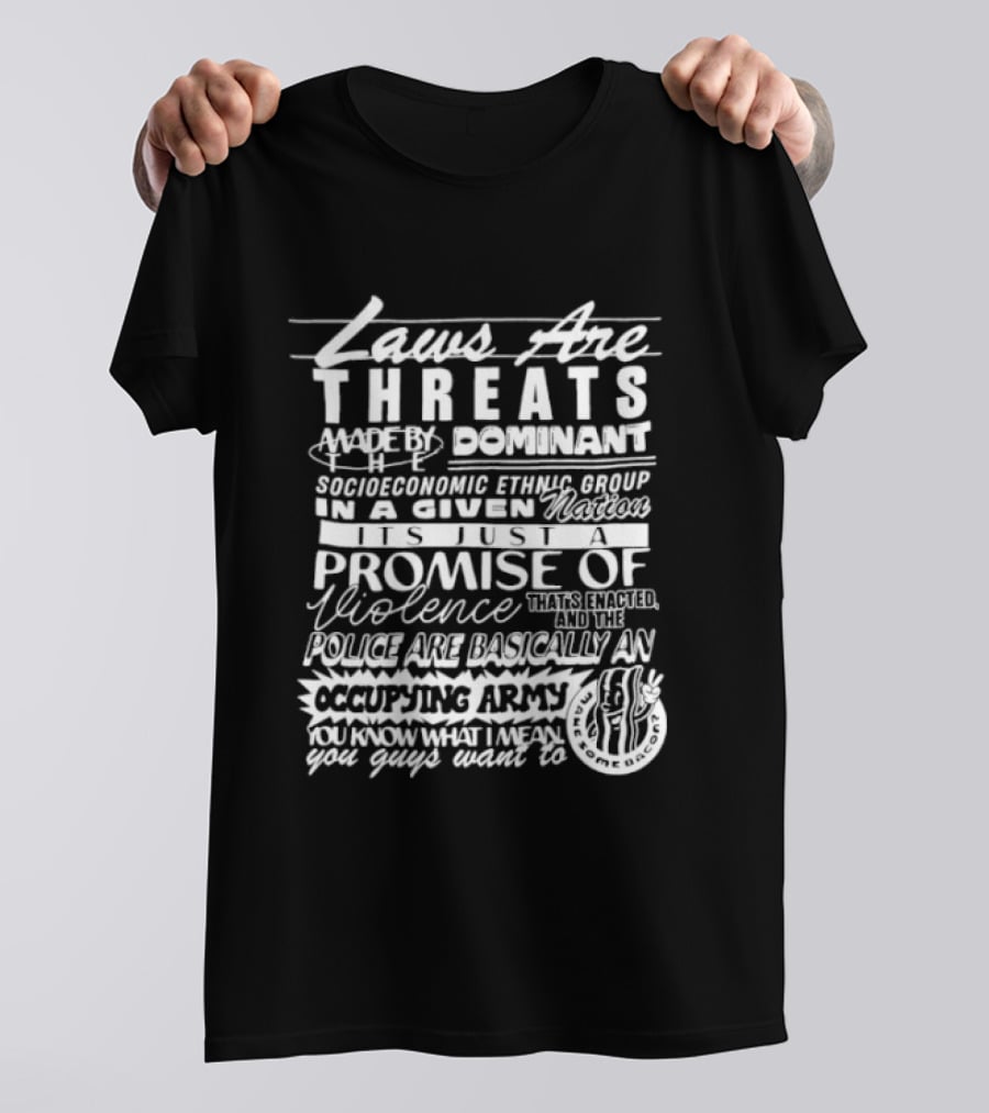Laws Are Threats Dominant Socioeconomic Ethnic Groups Promise Of Violence Occupying Army T-Shirt