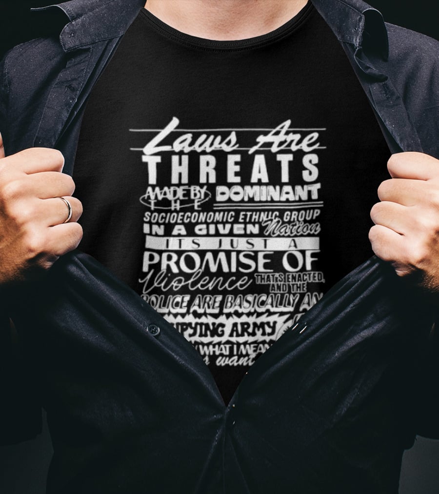 Laws Are Threats Dominant Socioeconomic Ethnic Groups Promise Of Violence Occupying Army T-Shirt