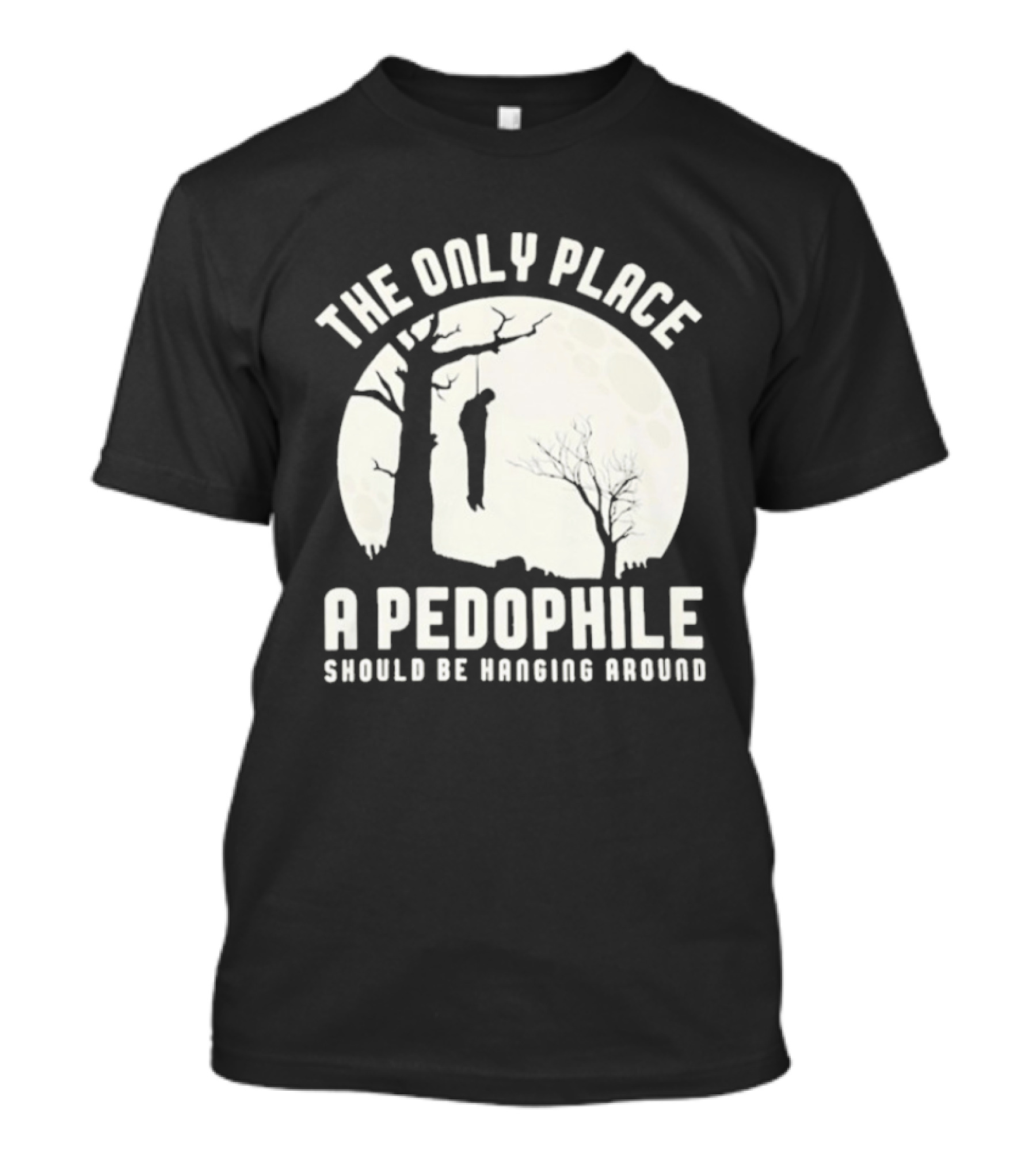The Only Place A Pedophile Should Be Haging Around T-Shirt