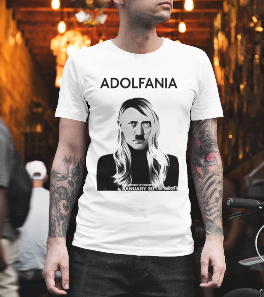 Adolfania January 30 Exclusively In Theaters T-Shirt