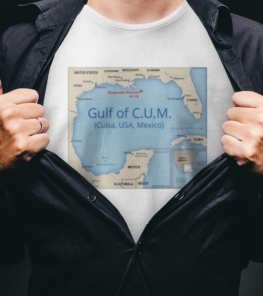 Gulf Of C.U.M. Cuba USA Mexico Map Parody Deepwater Horizon Oil Rig T-Shirt