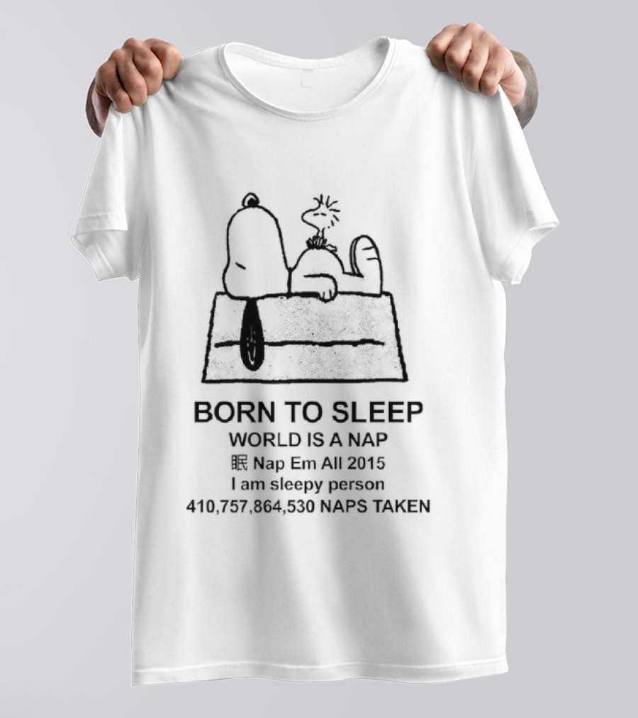 Born To Sleep World Is A Nap I Am Sleepy Person Snoopy Doghouse 410,757,864,530 Naps Taken T-Shirt