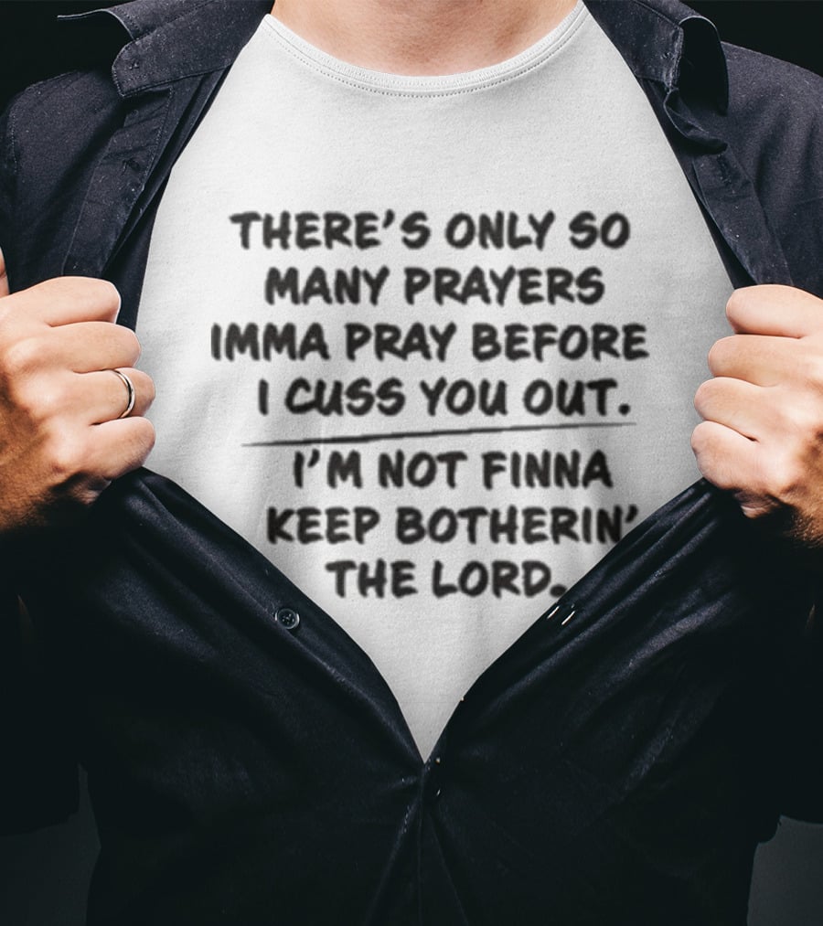 Married To Medicine Season 12 Toya There's Only So Many Prayers Imma Pray Before I Cuss You Out I'm Not Finna Keep Botherin' The Lord T-Shirt