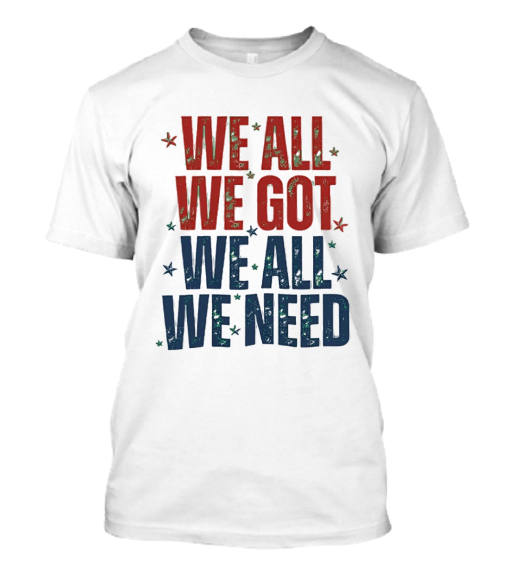 We All We Got We All We Need New England Patriots Stars Red Blue T-Shirt