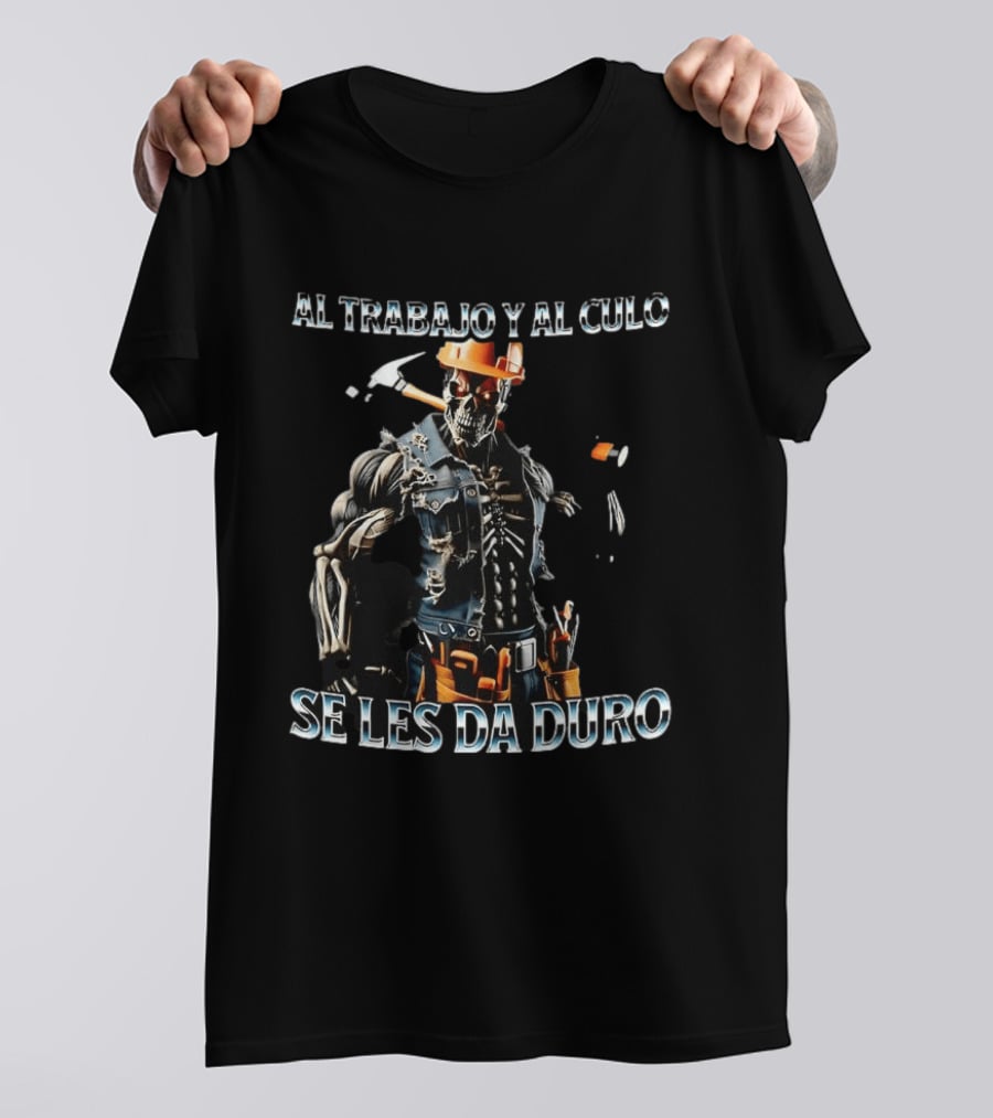 Al Trabajo Y Al Culo Se Les Da Duro Meme Skeleton Construction Worker T-Shirt