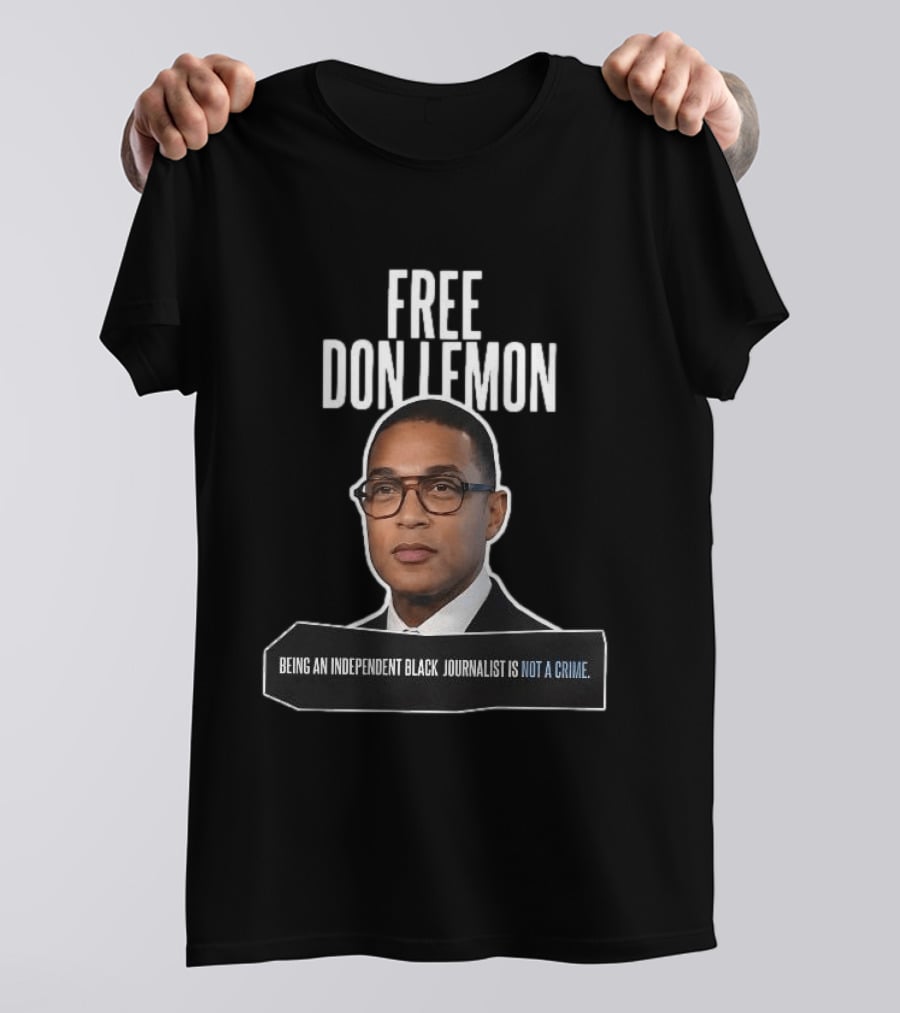 Free Don Lemon Being An Independent Black Journalist Is Not A Crime T-Shirt