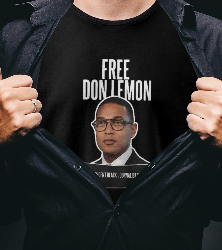 Free Don Lemon Being An Independent Black Journalist Is Not A Crime T-Shirt