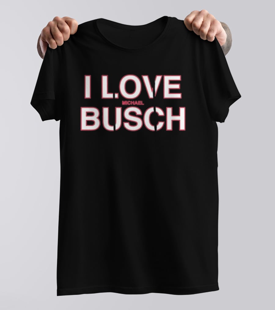I Love Michael Busch T-Shirt