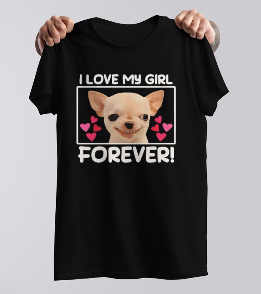 I Love My Girl Forever Chihuahua Dog Face Hearts T-Shirt