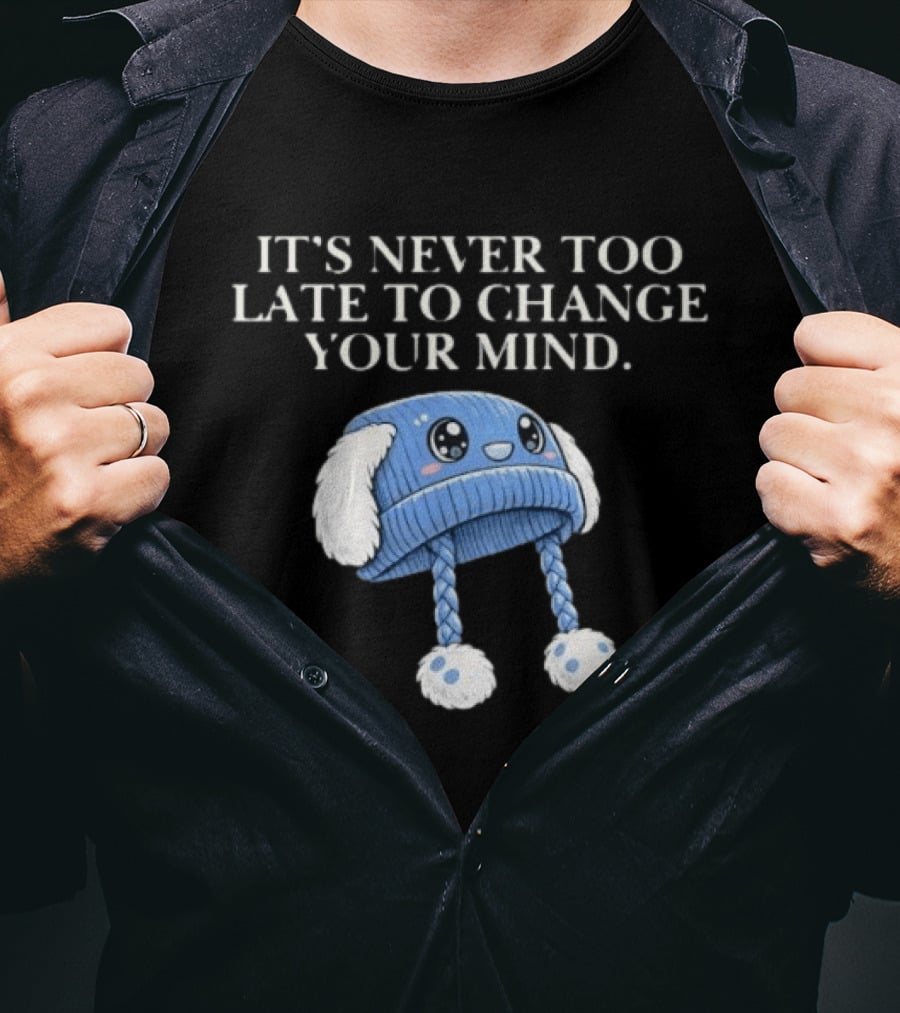 It's Never Too Late To Change Your Mind Cute Blue Knit Hat With Fluffy Ears T-Shirt