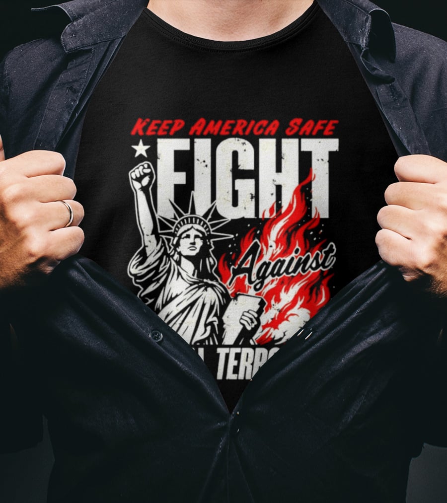 Keep America Safe Fight Against Liberal Terrorism Statue Of Liberty T-Shirt