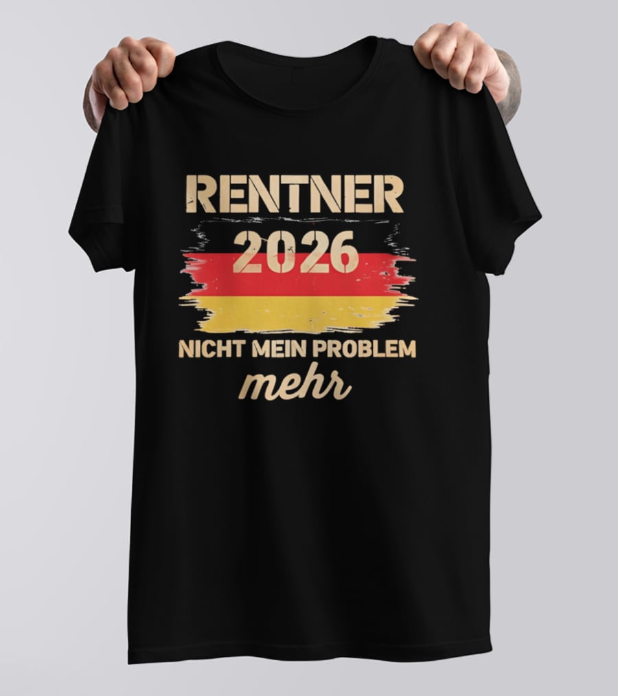 Rentner 2026 Nicht Mein Problem Mehr Flag T-Shirt