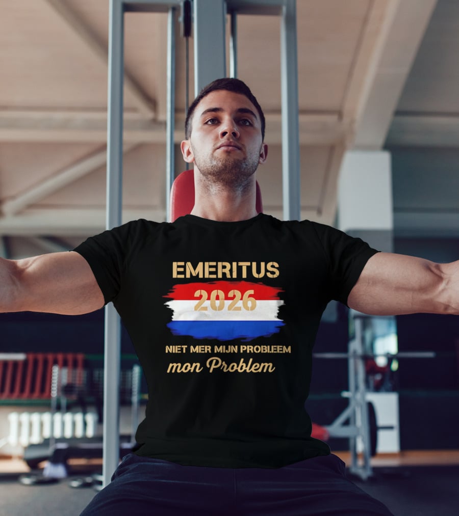 Emeritus 2026 Niet Mer Mijn Probleem Mon Problem Flag T-Shirt