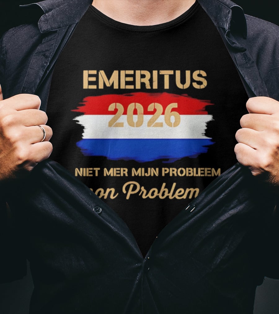 Emeritus 2026 Niet Mer Mijn Probleem Mon Problem Flag T-Shirt
