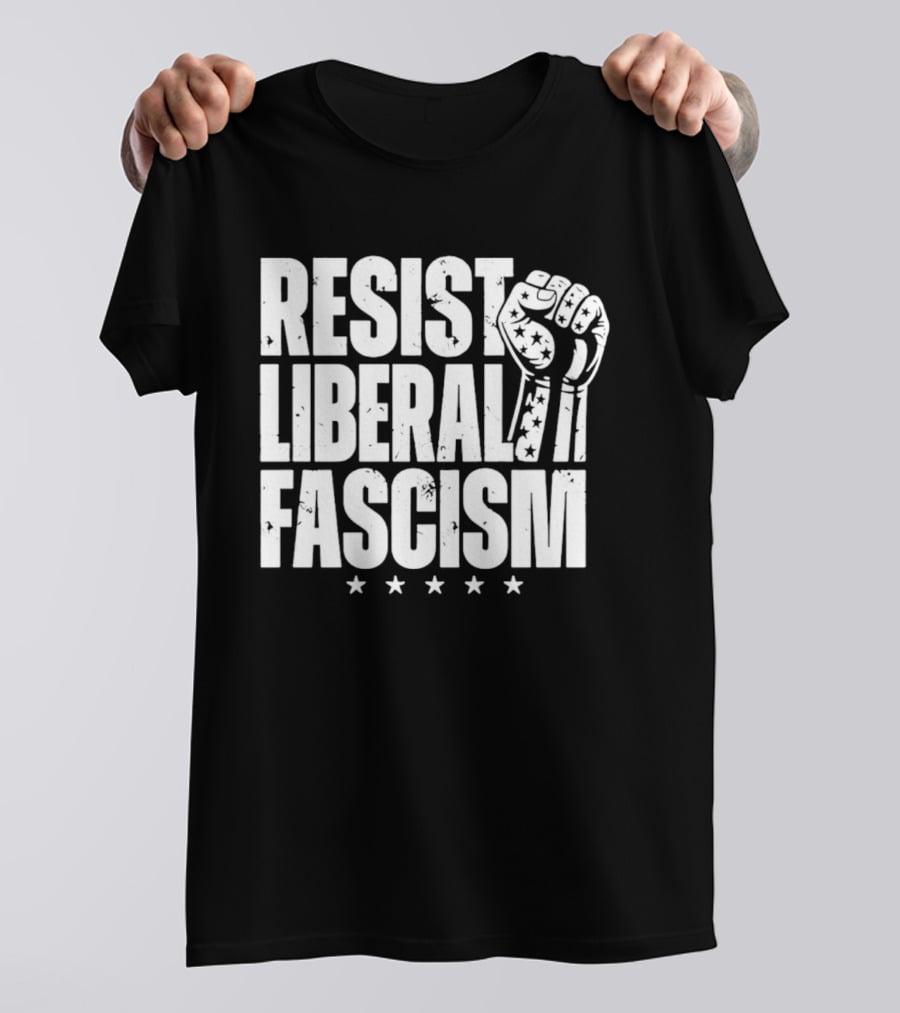 Resist Liberal Fascism Fist Stars T-Shirt