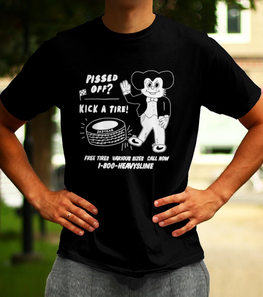 Pissed Off Mouse Kick A Tire Badyear Free Tires Various Sizes Call 1 800 Heavyslime T-Shirt