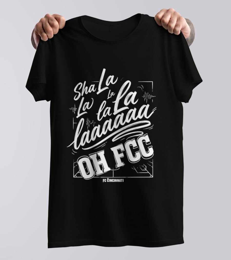 Sha La La La Laaa Oh FCC FC Cincinnati Chant T-Shirt