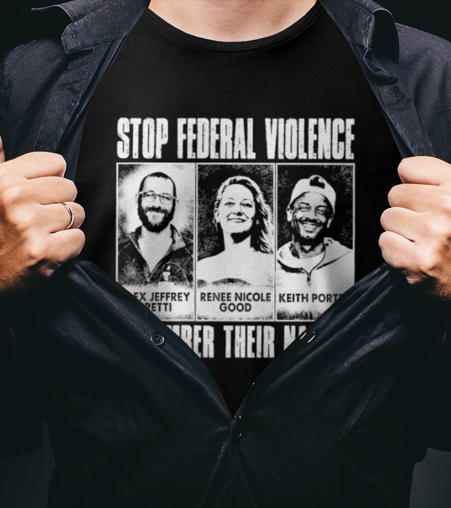 Stop Federal Violence Remember Their Names Abolish ICE Human Rights Protest T-Shirt