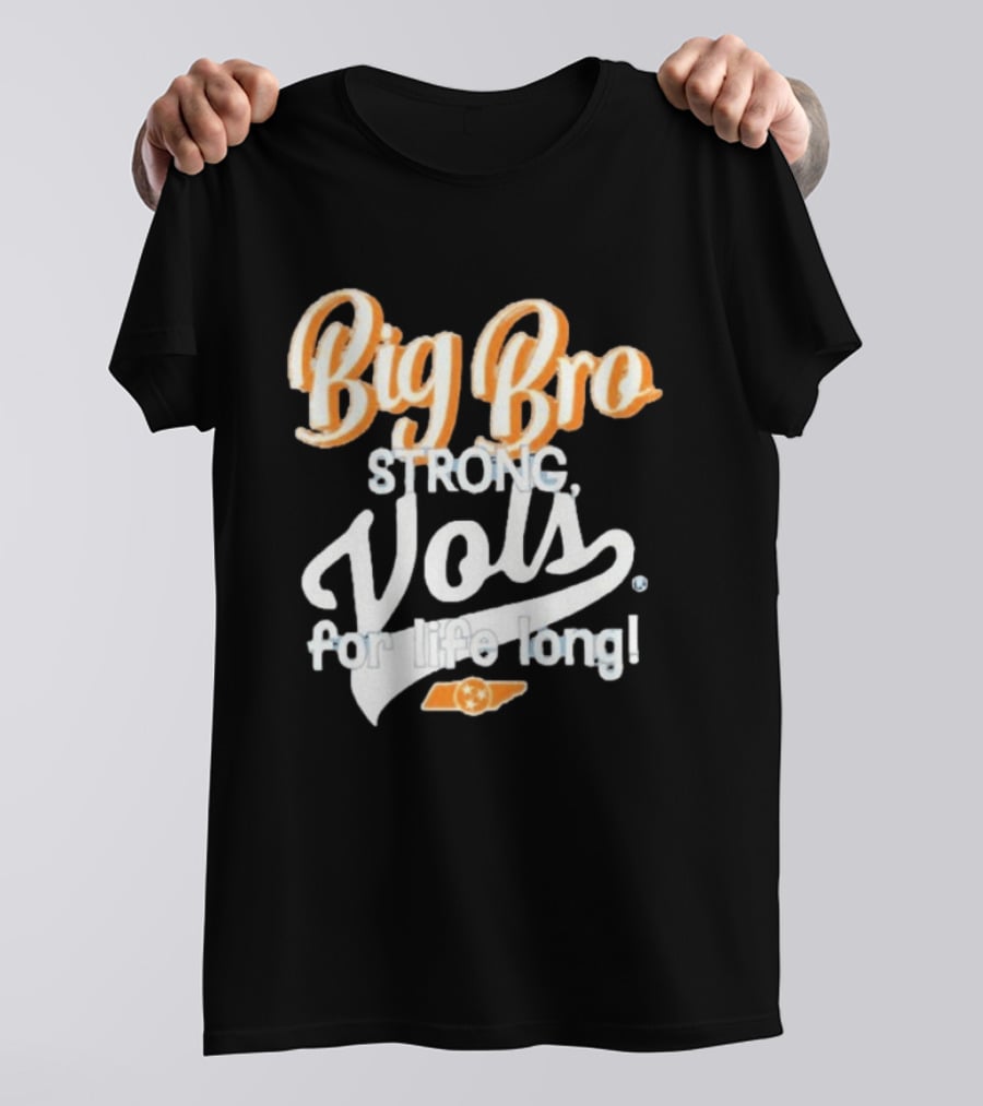 Big Bro Strong Vols For Life Long T-Shirt