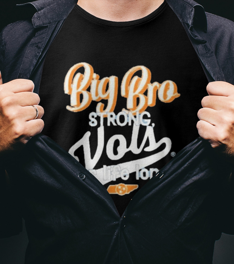 Big Bro Strong Vols For Life Long T-Shirt