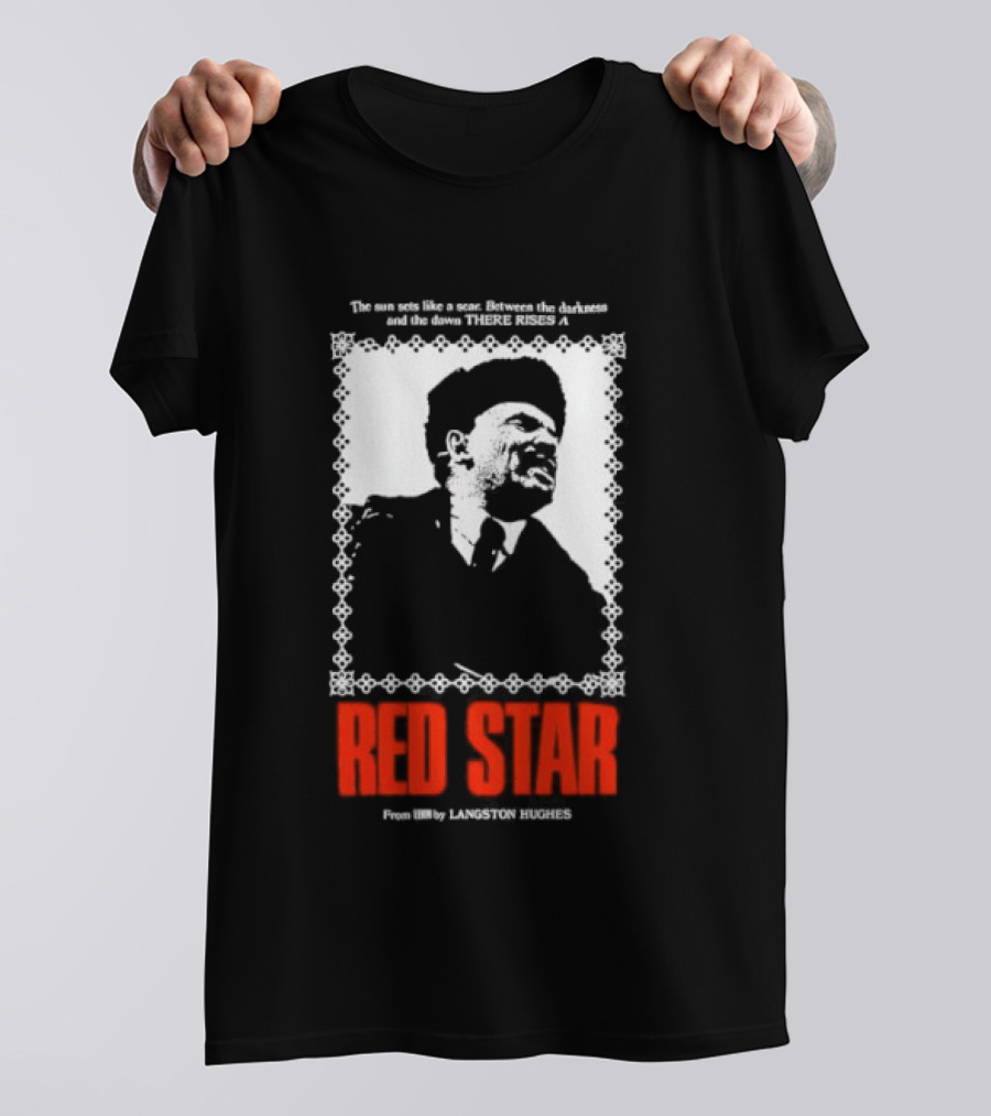 The Sun Sets Like A Scar Between The Darkness And The Dawn There Rises A Red Star T-Shirt