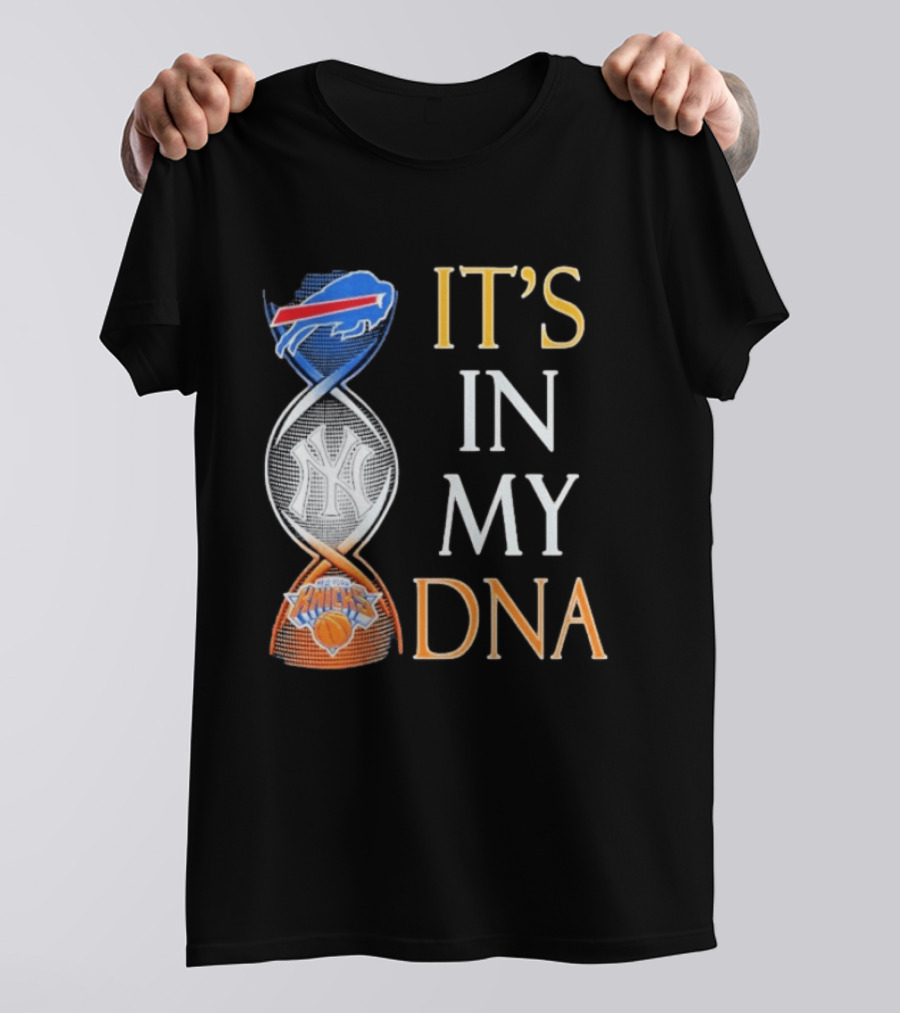 Buffalo Bills New York Yankees New York Knicks It's In My DNA T-Shirt