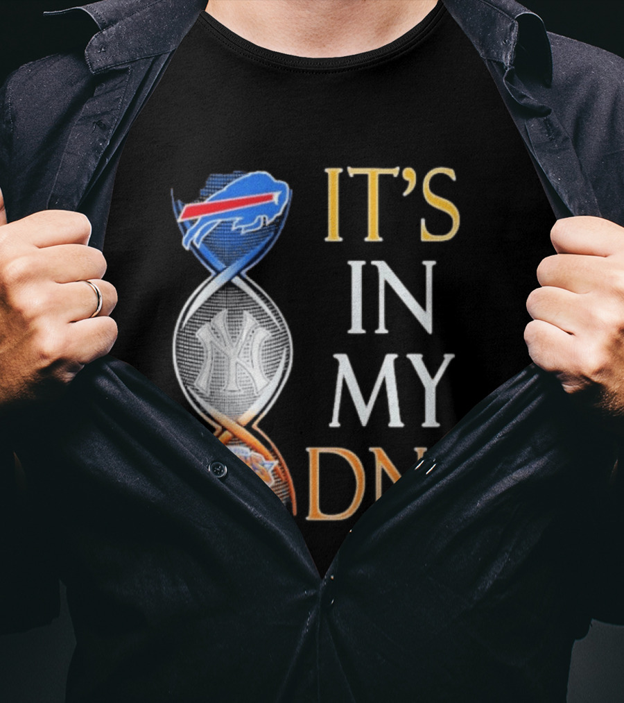 Buffalo Bills New York Yankees New York Knicks It's In My DNA T-Shirt