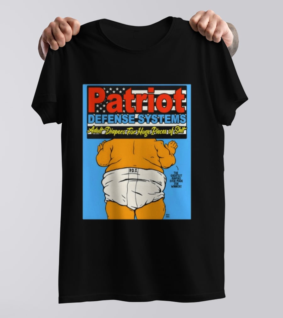Patriot Defense Systems Adult Diapers For Huge Pieces Of Shit T-Shirt