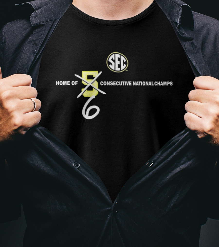SEC Home Of 6 Consecutive National Champs T-Shirt