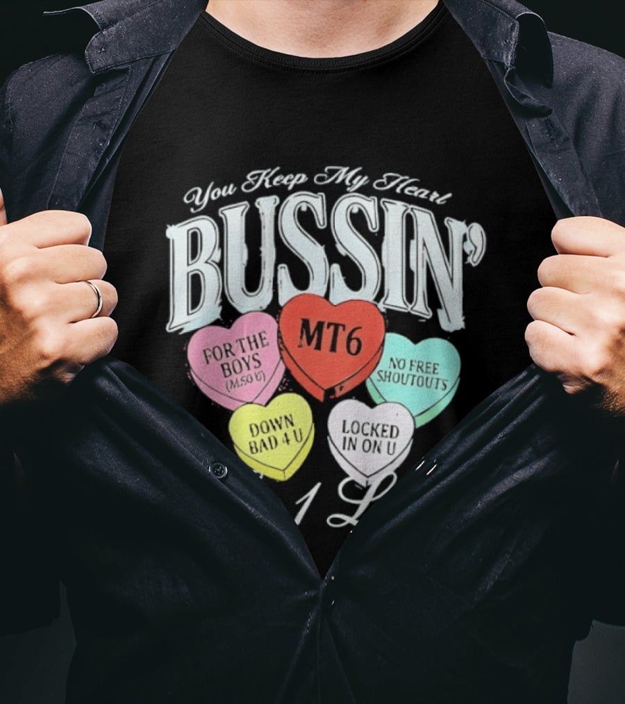 You Keep My Heart Bussin MT6 Tier 1 Lover For The Boys No Free Shoutouts Down Bad 4 U Locked In On U T-Shirt