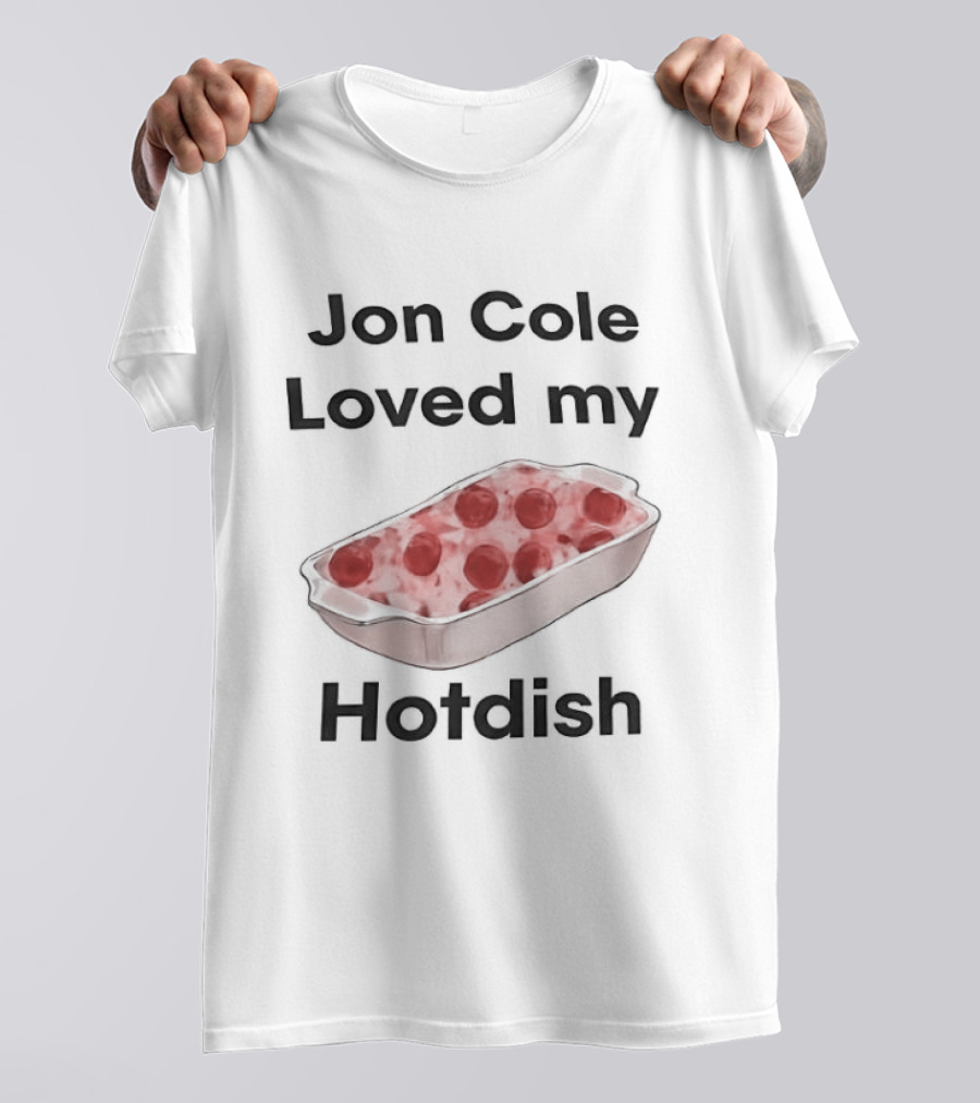 Jon Cole Loved My Hotdish Casserole Dish T-Shirt