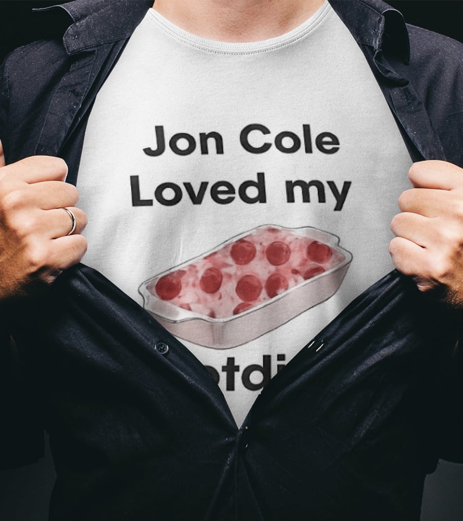 Jon Cole Loved My Hotdish Casserole Dish T-Shirt
