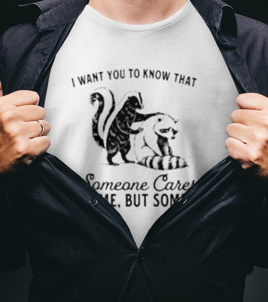 Skunk And Raccoon Someone Cares Not Me But Someone T-Shirt