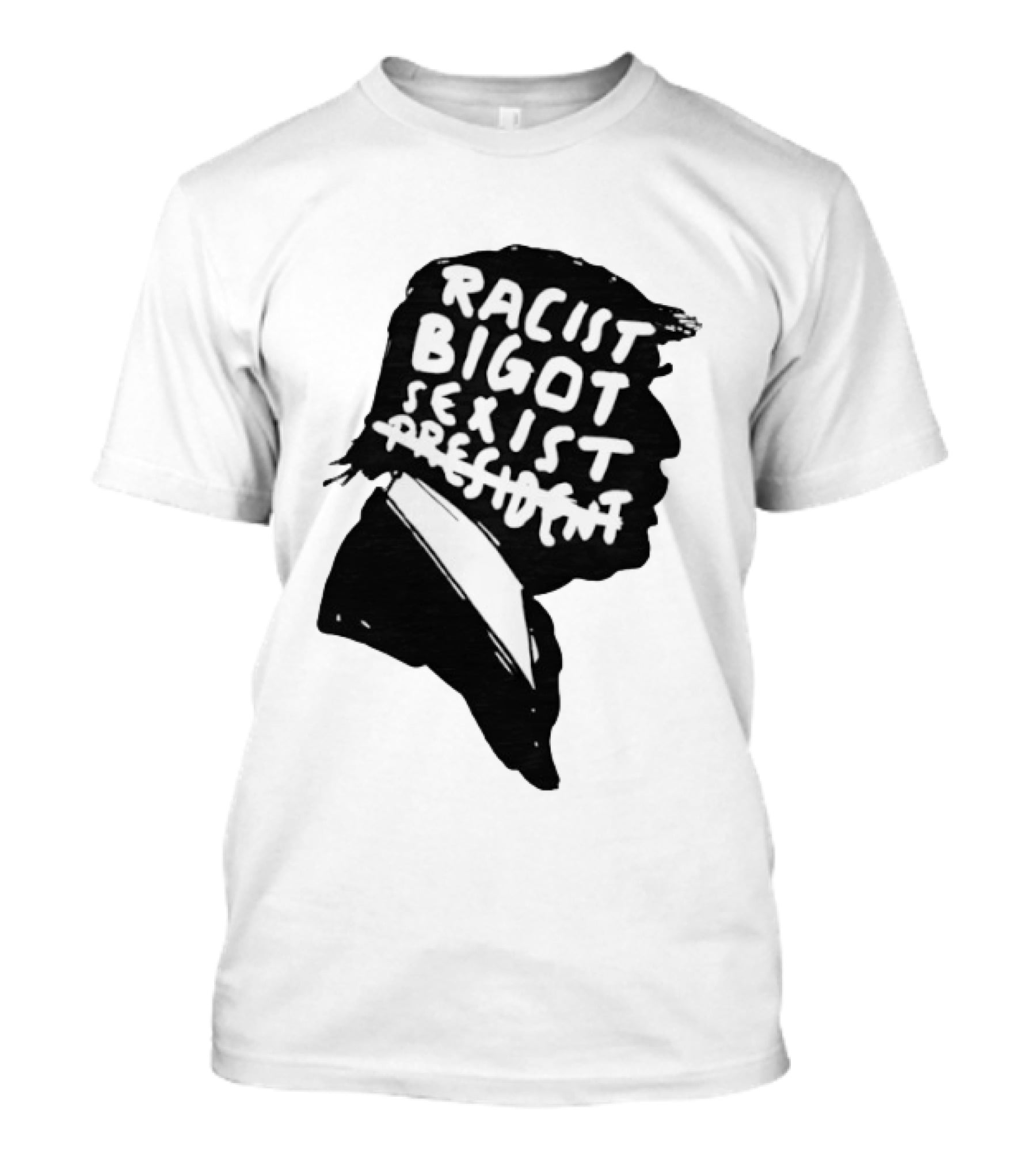 Racist Bigot Sexist President T-Shirt