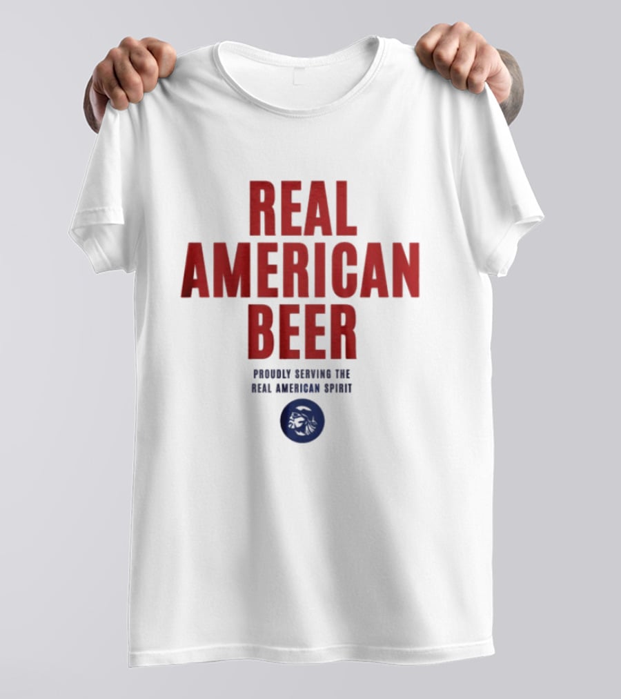 Real American Beer Proudly Serving The Real American Spirit T-Shirt