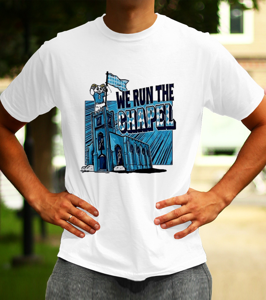 North Carolina Tar Heels We Run The Chapel Mascot Flag Chapel Hill T-Shirt