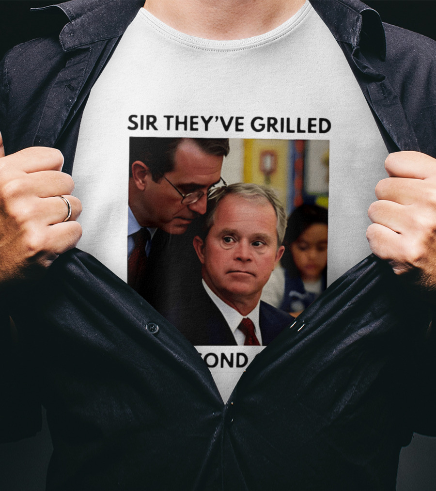 Sir They've Grilled The Second Cheese Meme Bush Schoolroom Whisper T-Shirt