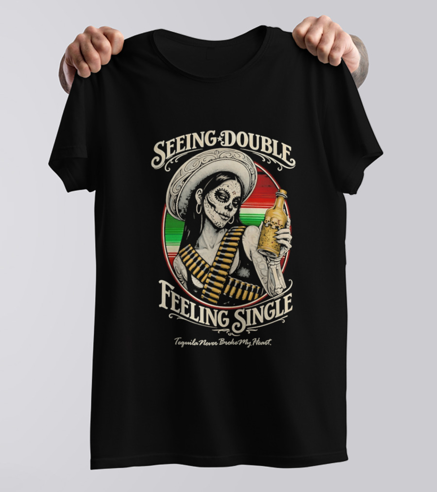 Seeing Double Feeling Single Tequila Never Broke My Heart Skeleton Sombrero T-Shirt