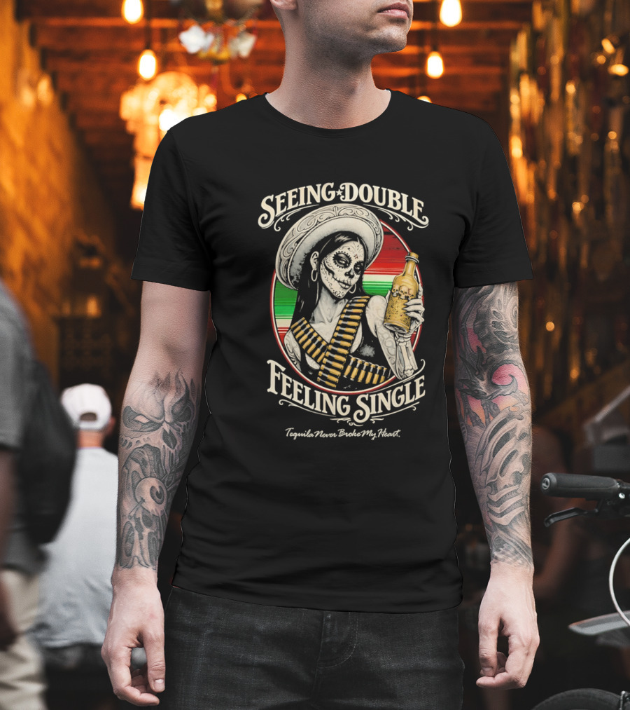 Seeing Double Feeling Single Tequila Never Broke My Heart Skeleton Sombrero T-Shirt