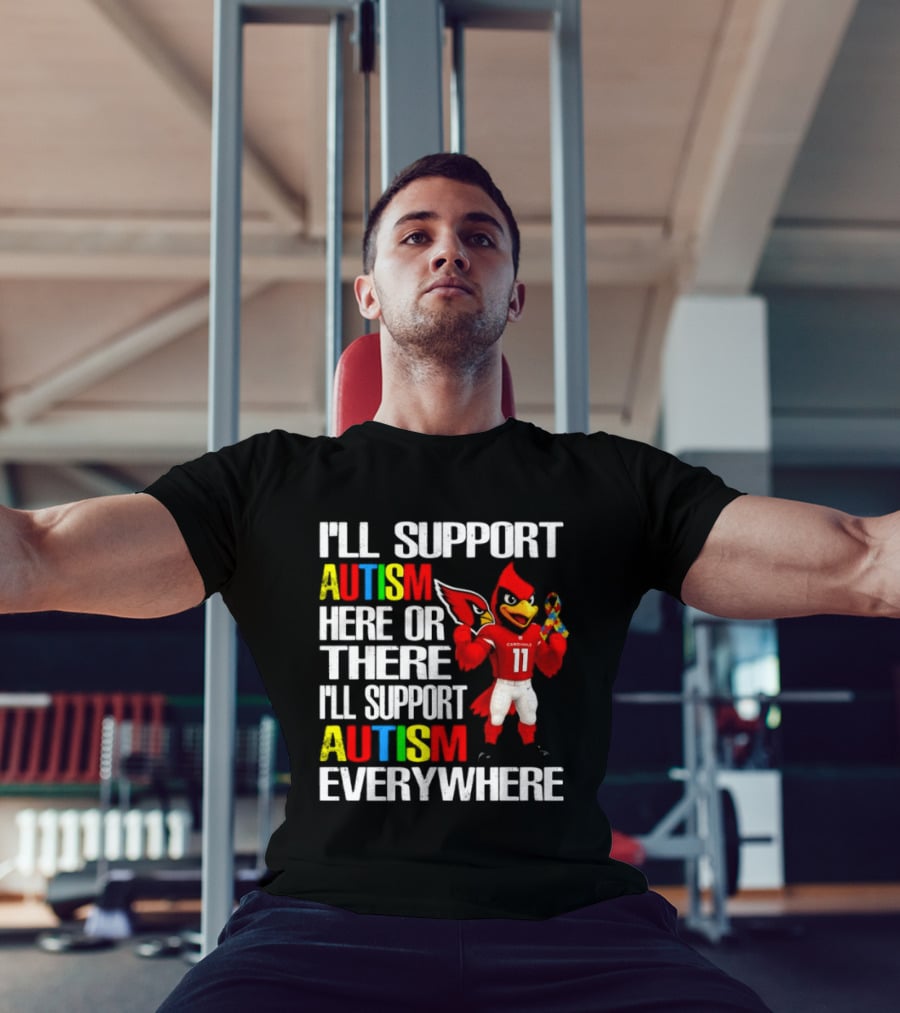 Arizona Cardinals I'll Support Autism Here Or There I'll Support Autism Everywhere T-Shirt