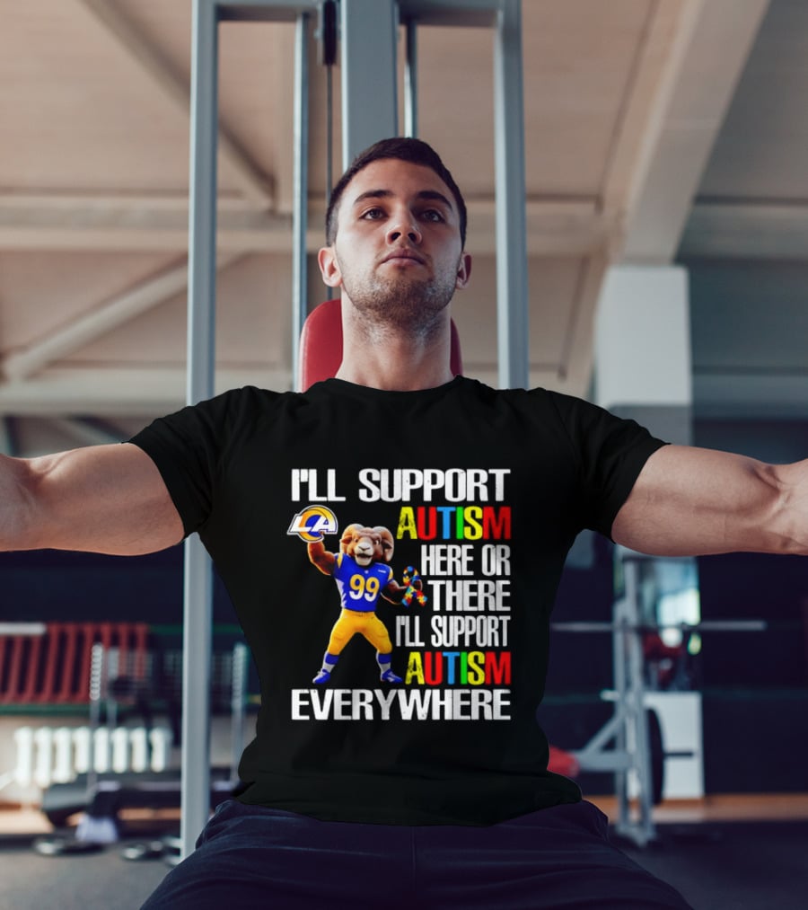 Los Angeles Rams I'll Support Autism Here Or There Everywhere T-Shirt