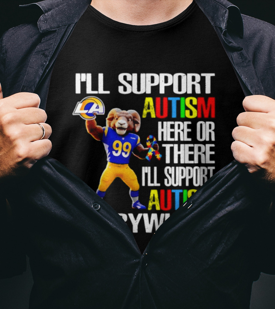 Los Angeles Rams I'll Support Autism Here Or There Everywhere T-Shirt